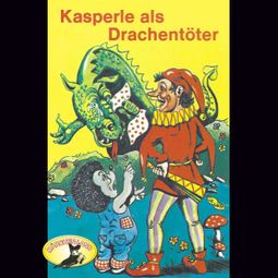 Das Buch “Kasperle ist wieder da, Folge 7: Kasperle als Drachentöter – Gerd von Haßler” online hören