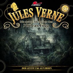 Das Buch “Jules Verne, Die neuen Abenteuer des Phileas Fogg, Folge 36: Der letzte Tag auf Erden – Marc Freund” online hören