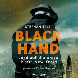 Das Buch “Black Hand - Jagd auf die erste Mafia New Yorks (Ungekürzte Lesung) – Stephen Talty” online hören