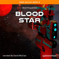 Das Buch “Blood Star - Dark Galaxy Book, Book 5 (Unabridged) – Brett Fitzpatrick” online hören
