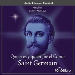 Das Buch “Quien es y Quien fue el Conde de Saint Germain (abreviado) – Conny Mendez” online hören