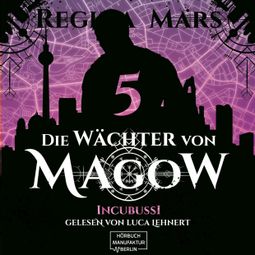 Das Buch “Incubussi - Die Wächter von Magow, Band 5 (ungekürzt) – Regina Mars” online hören