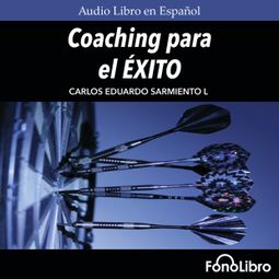 Das Buch “Coaching para el Exito (abreviado) – Carlos Eduardo Sarmiento” online hören