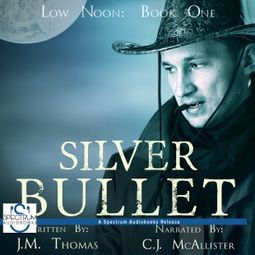 Das Buch “Silver Bullet - Low Noon, Book 1 (Unabridged) – J. M. Thomas” online hören