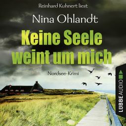 Das Buch “Keine Seele weint um mich - John Benthien: Die Jahreszeiten-Reihe 2 (Ungekürzt) – Nina Ohlandt” online hören