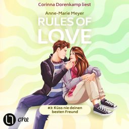 Das Buch “Küss nie deinen besten Freund - Rules of Love, Teil 3 (Ungekürzt) – Anne-Marie Meyer” online hören