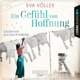 Das Buch “Ein Gefühl von Hoffnung - Die Ruhrpott-Saga, Band 2 (Gekürzt) – Eva Völler” online hören