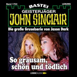 Das Buch “So grausam, schön und tödlich - John Sinclair, Band 1703 (Ungekürzt) – Jason Dark” online hören