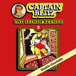 Das Buch “Captain Blitz und seine Freunde, Folge 8: Dunkle Geschäfte – Steffen Kent” online hören
