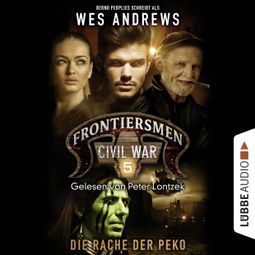 Das Buch “Frontiersmen: Civil War, Folge 5: Die Rache der Peko (Ungekürzt) – Wes Andrews, Bernd Perplies” online hören
