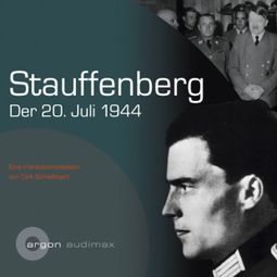 Das Buch “Stauffenberg - Der 2. Juli 1944 (Gekürzte Lesung) – Dirk Schwibbert” online hören