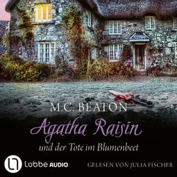 Das Buch “Agatha Raisin und der Tote im Blumenbeet - Agatha Raisin, Teil 21 (Gekürzt) – M. C. Beaton” online hören