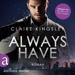 Das Buch “Always have - Always You Serie, Band 1 (Ungekürzt) – Claire Kingsley” online hören