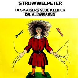 Das Buch “Der Struwwelpeter / Des Kaisers neue Kleider / Dr. Allwissend – Gebrüder Grimm, Dr. Heinrich Hoffmann” online hören