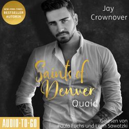 Das Buch “Quaid - Saints of Denver, Band 2 (ungekürzt) – Jay Crownover” online hören