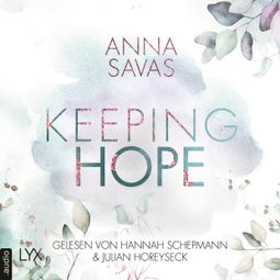 Das Buch “Keeping Hope - Keeping-Reihe, Teil 3 (Ungekürzt) – Anna Savas” online hören