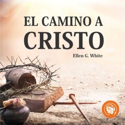 Das Buch “El camino a cristo (Completo) – Elena G. De White” online hören