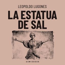 Das Buch “La estatua de sal – Leopoldo Lugones” online hören