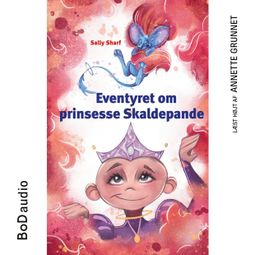 Das Buch “Eventyret om prinsesse Skaldepande (uforkortet) – Sally Sharf” online hören