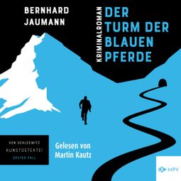 Das Buch “Der Turm der blauen Pferde (ungekürzt) – Bernhard Jaumann” online hören