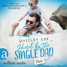 Das Buch “Hired by the Single Dad - Mark - Single Dads of Seattle, Band 1 (Ungekürzt) – Whitley Cox” online hören