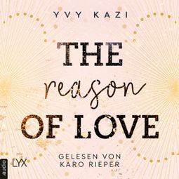 Das Buch «The Reason of Love - St.-Clair-Campus-Trilogie, Teil 2 (Ungekürzt) – Yvy Kazi» online hören