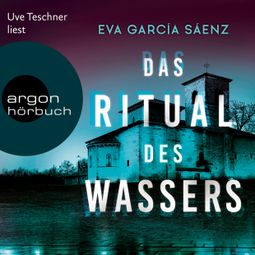 Das Buch “Das Ritual des Wassers - Inspector Ayala ermittelt, Band 2 (Ungekürzte Lesung) – Eva García Sáenz” online hören