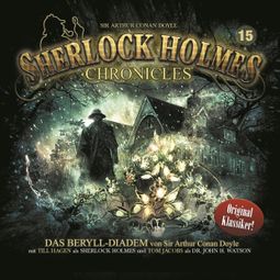 Das Buch “Sherlock Holmes Chronicles, Folge 15: Das Beryll-Diadem – Sir Arthur Conan Doyle” online hören