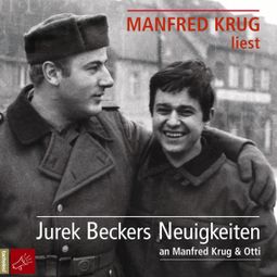 Das Buch “Jurek Beckers Neuigkeiten an Manfred Krug & Otti (Ungekürzt) – Jurek Becker” online hören