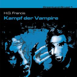 Das Buch “Dreamland Grusel, Folge 1: Kampf der Vampire – H. G. Francis” online hören