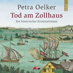 Das Buch “Tod am Zollhaus (Ungekürzt) – Petra Oelker” online hören
