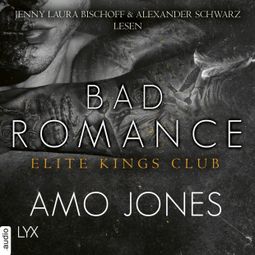 Das Buch «Bad Romance - Elite Kings Club, Teil 5 (Ungekürzt) – Amo Jones» online hören