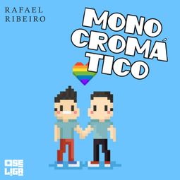 Das Buch “Monocromático - Orgulho de Ser, Livro 3 (Abreviado) – Rafael Ribeiro” online hören