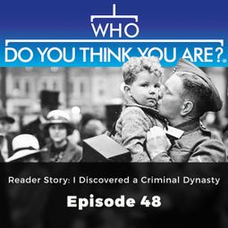 Das Buch “Reader Story: I Discovered a Criminal Dynasty - Who Do You Think You Are?, Episode 48 – Matt Ford” online hören