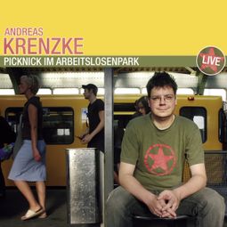 Das Buch “Andreas Krenzke, Picknick im Arbeitslosenpark – Andreas Krenzke” online hören