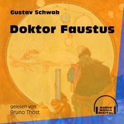 Das Buch «Doktor Faustus (Ungekürzt) – Gustav Schwab» online hören
