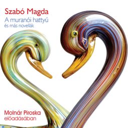 Das Buch “A muránói hattyú - és más novellák (teljes) – Szabó Magda” online hören