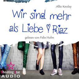 Das Buch “Riaz - Wir sind mehr als Liebe, Band 2 (ungekürzt) – Allie Kinsley” online hören
