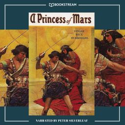 Das Buch “A Princess of Mars - Barsoom Series, Book 1 (Unabridged) – Edgar Rice Burroughs” online hören