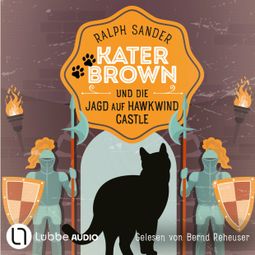 Das Buch “Kater Brown und die Jagd auf Hawkwind Castle - Ein Kater Brown-Krimi, Teil 13 (Ungekürzt) – Ralph Sander” online hören