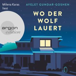 Das Buch “Wo der Wolf lauert (Ungekürzt) – Ayelet Gundar-Goshen” online hören