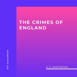 Das Buch “The Crimes of England (Unabridged) – G. K. Chesterton” online hören