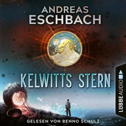 Das Buch “Kelwitts Stern (Ungekürzt) – Andreas Eschbach” online hören