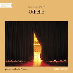 Das Buch “Othello (Ungekürzt) – Wilhelm Hauff” online hören