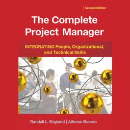Das Buch “The Complete Project Manager - Integrating People, Organizational, and Technical Skills (Unabridged) – Randall Englund, Alfonso Bucero” online hören