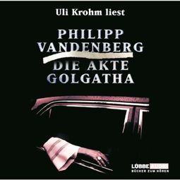 Das Buch «Die Akte Golgatha – Philipp Vandenberg» online hören