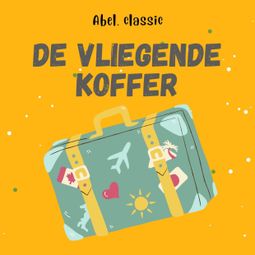 Das Buch “Abel Classics, De vliegende koffer – Hans Christian Andersen” online hören