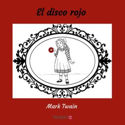 Das Buch “El disco rojo – Mark Twain” online hören
