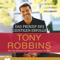 Das Buch “Das Prinzip des geistigen Erfolgs - Der Schlüssel zum Power Programm (Ungekürzt) – Tony Robbins” online hören