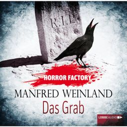 Das Buch “Horror Factory, Folge 6: Das Grab - Bedenke, dass du sterben musst! – Manfred Weinland” online hören